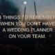 4 things to remember when you don’t have a wedding planner on your team.